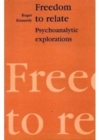 Image for Freedom to Relate : Psychoanalytic Explorations