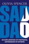 Image for Sad Dad: An Exploration of Postnatal Depression in Fathers