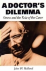 Image for A Doctor&#39;s Dilemma : Stress and the Role of the Carer