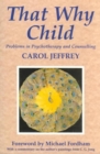Image for That Why Child : Problems in Psychotherapy and Counselling