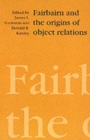 Image for Fairbairn and the Origins of Object Relations