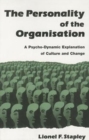 Image for Personality of the Organization : A Psycho-Dynamic Explanation of Culture and Change