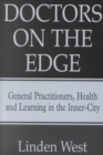 Image for Doctors on the edge  : general practitioners, health and learning in the inner-city