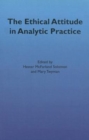 Image for The Ethical Attitude in Analytic Practice