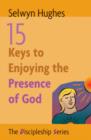 Image for 15 Keys to Enjoying the Presence of God