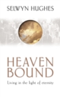 Image for Heaven Bound : Living in the light of eternity