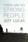 Image for There Are No Strong People