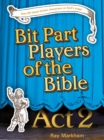 Image for Bit Part Players of the Bible Act 2