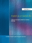 Image for English as a creative art  : literary concepts linked to creative writing