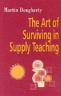 Image for The art of surviving in supply teaching