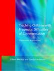 Image for Teaching children with pragmatic difficulties of communication  : classroom approaches