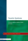 Image for Tourette syndrome  : a practical guide for teachers, parents and carers