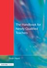 Image for The handbook for newly qualified teachers  : meeting the standards in primary and middle schools