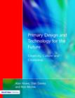 Image for Primary design and technology for the future  : creativity, culture and citizenship