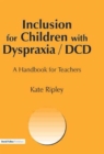 Image for Inclusion for children with dyspraxia/DCD  : a handbook for teachers