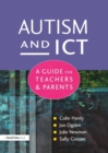 Image for Autism and ICT  : a guide for teachers &amp; parents