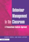Image for Behaviour management in the classroom  : a transactional analysis approach