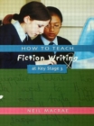 Image for How to Teach Fiction Writing at Key Stage 3