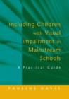 Image for Including children with visual impairment in mainstream schools  : a practical guide