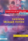 Image for Literacy play for the early yearsBook 1: Learning through fiction
