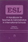 Image for ESL : A Handbook for Teachers and Administrators in International Schools