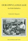 Image for Our Own Language : An Irish Initiative