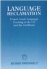 Image for Language Reclamation : French-creole Language Teaching in the U.K. and the Caribbean