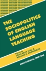 Image for The sociopolitics of English language teaching