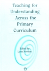 Image for Teaching for Understanding Across the Primary Curriculum