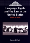 Image for Language rights and the law in the United States: finding our voices : 40