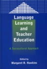 Image for Language learning and teacher education  : a sociocultural approach