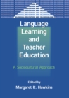 Image for Language learning and teacher education: a sociocultural approach