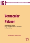 Image for Vernacular palaver: imaginations of the local and non-native languages in West Africa