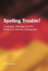 Image for Spelling trouble?  : language, ideology and the reform of German orthography