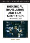 Image for Theatrical translation and film adaptation  : a practitioner&#39;s view