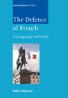 Image for The defence of French  : a language in crisis?