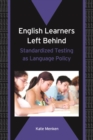 Image for English Learners Left Behind: Standardized Testing As Language Policy