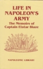 Image for Life in Napoleon&#39;s Army: the Memoirs of Captain Elzear Blaze