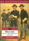 Image for Bluecoats: the U.s.army in the West,1848-1897: G.i. Series Volume 2