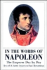 Image for In the words of Napoleon  : the emperor day by day