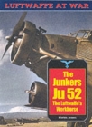 Image for The Junkers Ju 52  : the Luftwaffe&#39;s workhorse