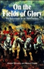 Image for On the Fields of Glory: the Battlefields of the 1815 Campaign