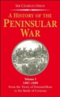 Image for A history of the Peninsular WarVol. 1: 1807-1809 : v. 1 : 1807-1809 - From the Treaty of Fontainebleau to the Battle of Corunna