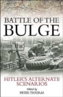 Image for Battle of the Bulge  : Hitler&#39;s alternate scenarios