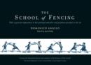 Image for The school of fencing  : with a general explanation of the principal attitudes and positions peculiar to the art