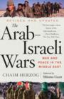 Image for The Arab-Israeli wars  : war and peace in the Middle East from the 1948 War of Independence to the present