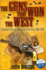 Image for The guns that won the West  : firearms on the American frontier, 1848-1898