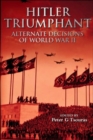 Image for Hitler triumphant  : alternate decisions of World War II