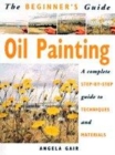 Image for Oil painting  : a complete step-by-step guide to techniques and materials
