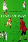 Image for Start of play  : the curious origins of our favourite sports